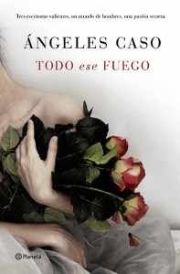 Portada de su última novela 'Todo ese fuego'. 