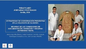 Participación en las Jornadas Culturales 'What's Art' del equipo que participó en el proyecto de  catalogación y realización del inventario  ilustrado de todo el patrimonio textil de la Parroquia de Santa María de las Nieves de Olivares.