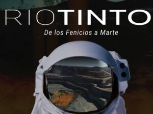 Riotinto, de los fenicios a Marte